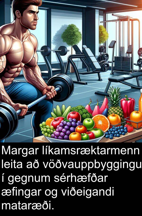 mataræði: Margar líkamsræktarmenn leita að vöðvauppbyggingu í gegnum sérhæfðar æfingar og viðeigandi mataræði.