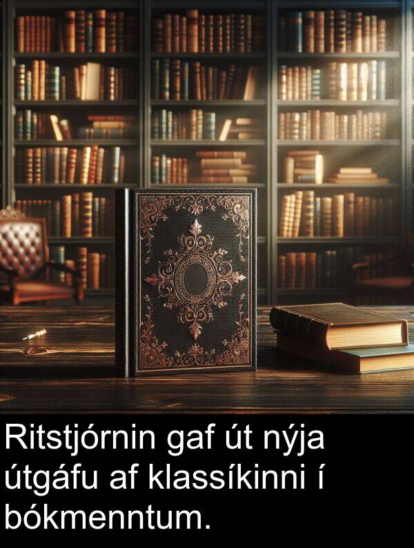 gaf: Ritstjórnin gaf út nýja útgáfu af klassíkinni í bókmenntum.