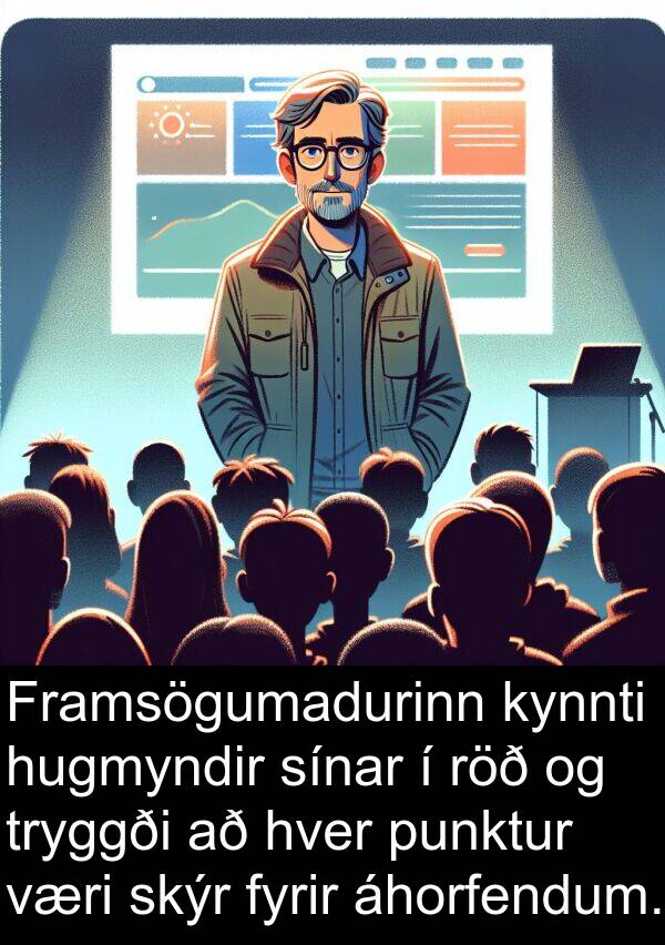 áhorfendum: Framsögumadurinn kynnti hugmyndir sínar í röð og tryggði að hver punktur væri skýr fyrir áhorfendum.
