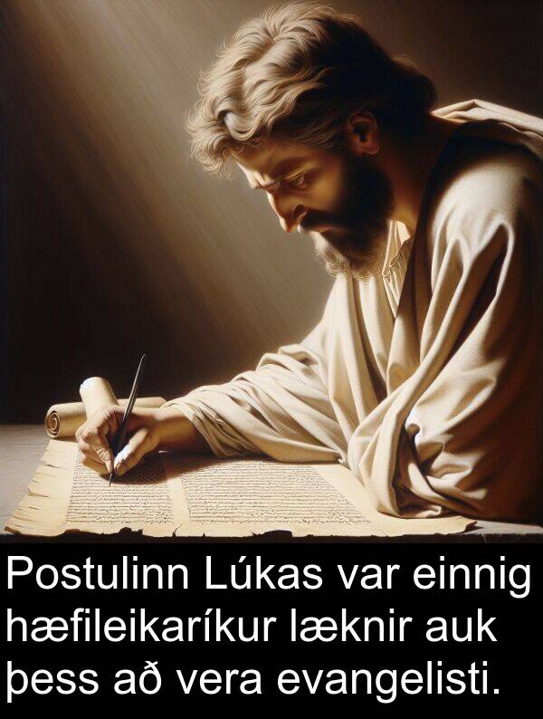 þess: Postulinn Lúkas var einnig hæfileikaríkur læknir auk þess að vera evangelisti.