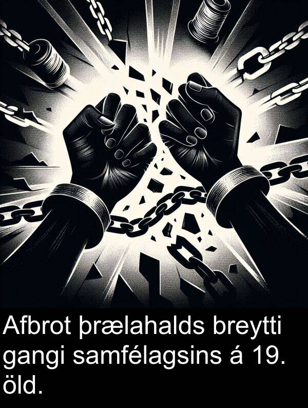 þrælahalds: Afbrot þrælahalds breytti gangi samfélagsins á 19. öld.