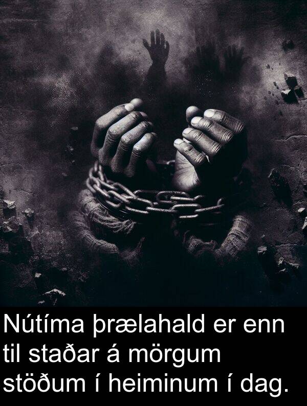 þrælahald: Nútíma þrælahald er enn til staðar á mörgum stöðum í heiminum í dag.