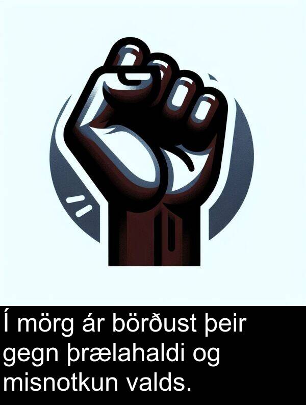 þeir: Í mörg ár börðust þeir gegn þrælahaldi og misnotkun valds.