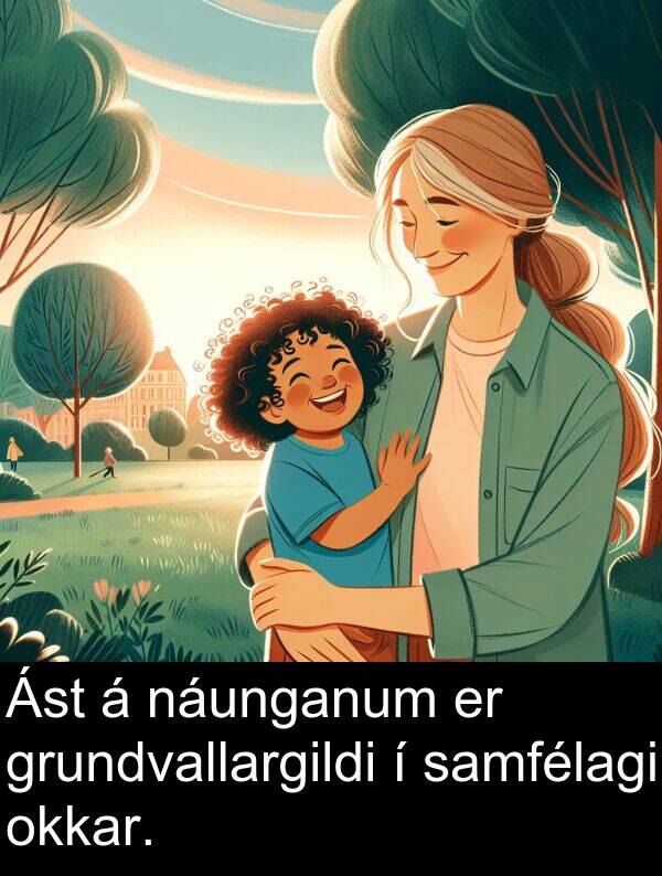 okkar: Ást á náunganum er grundvallargildi í samfélagi okkar.
