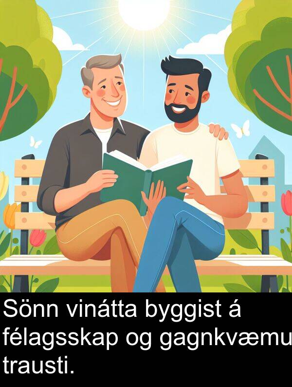 félagsskap: Sönn vinátta byggist á félagsskap og gagnkvæmu trausti.