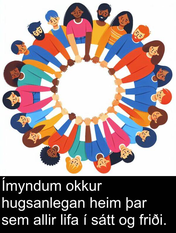 þar: Ímyndum okkur hugsanlegan heim þar sem allir lifa í sátt og friði.