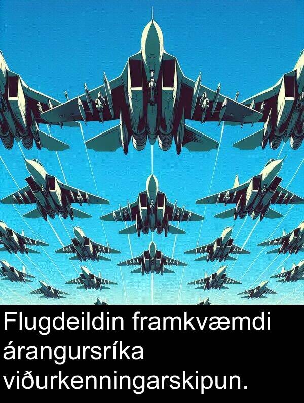 viðurkenningarskipun: Flugdeildin framkvæmdi árangursríka viðurkenningarskipun.