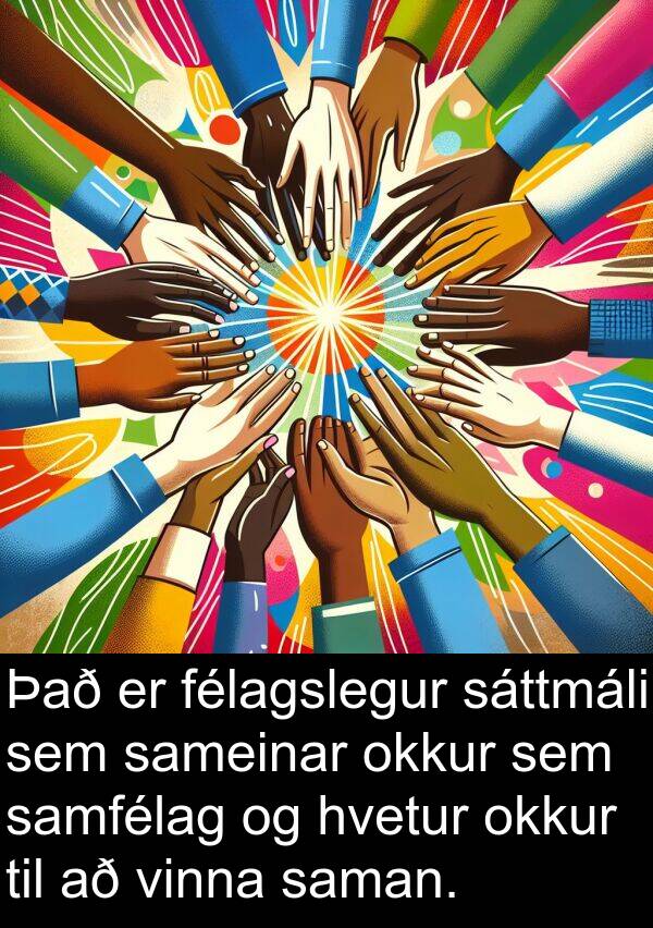 sameinar: Það er félagslegur sáttmáli sem sameinar okkur sem samfélag og hvetur okkur til að vinna saman.