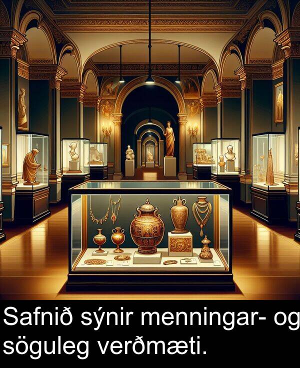 menningar: Safnið sýnir menningar- og söguleg verðmæti.