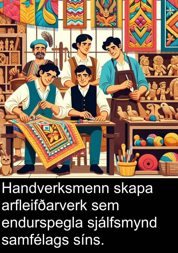 samfélags: Handverksmenn skapa arfleifðarverk sem endurspegla sjálfsmynd samfélags síns.