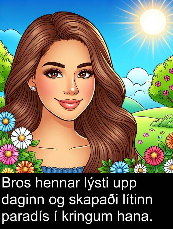 paradís: Bros hennar lýsti upp daginn og skapaði lítinn paradís í kringum hana.