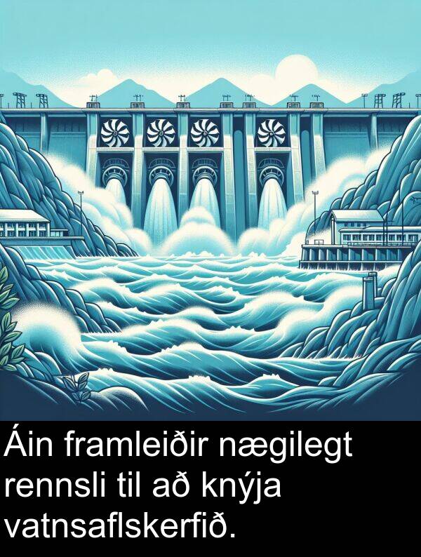 rennsli: Áin framleiðir nægilegt rennsli til að knýja vatnsaflskerfið.