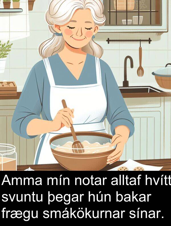 bakar: Amma mín notar alltaf hvítt svuntu þegar hún bakar frægu smákökurnar sínar.