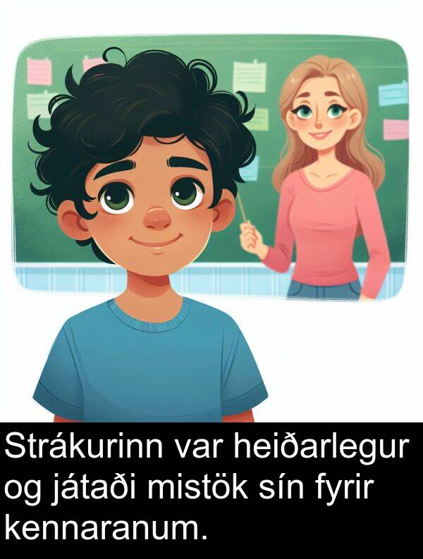játaði: Strákurinn var heiðarlegur og játaði mistök sín fyrir kennaranum.