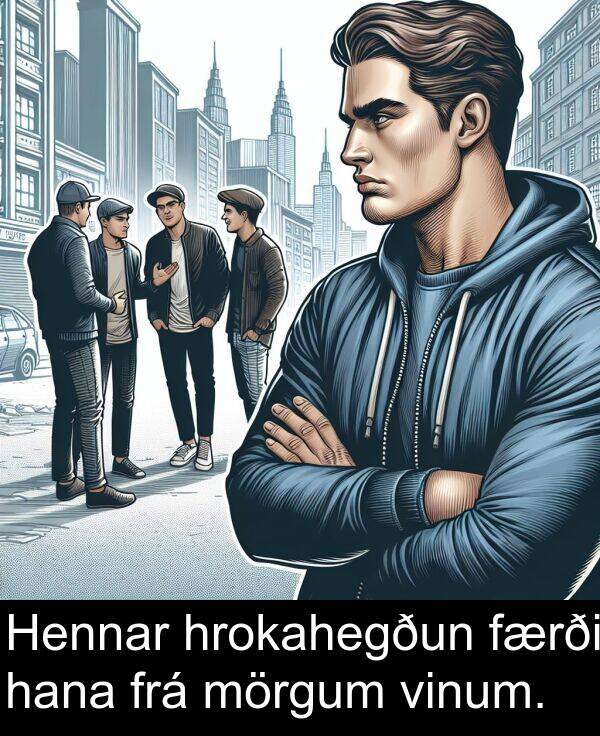 hana: Hennar hrokahegðun færði hana frá mörgum vinum.