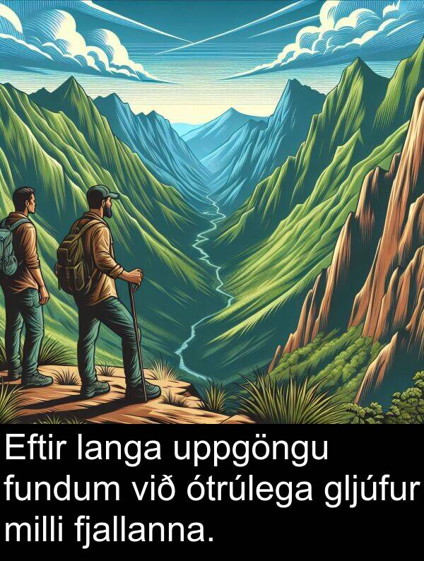 langa: Eftir langa uppgöngu fundum við ótrúlega gljúfur milli fjallanna.
