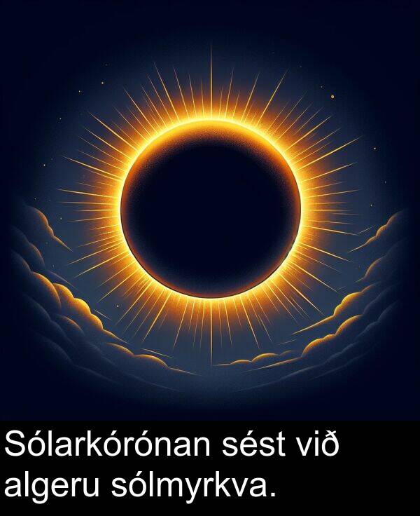 sést: Sólarkórónan sést við algeru sólmyrkva.