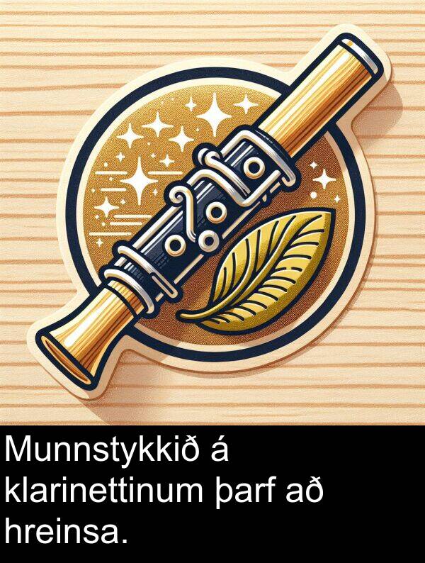 þarf: Munnstykkið á klarinettinum þarf að hreinsa.