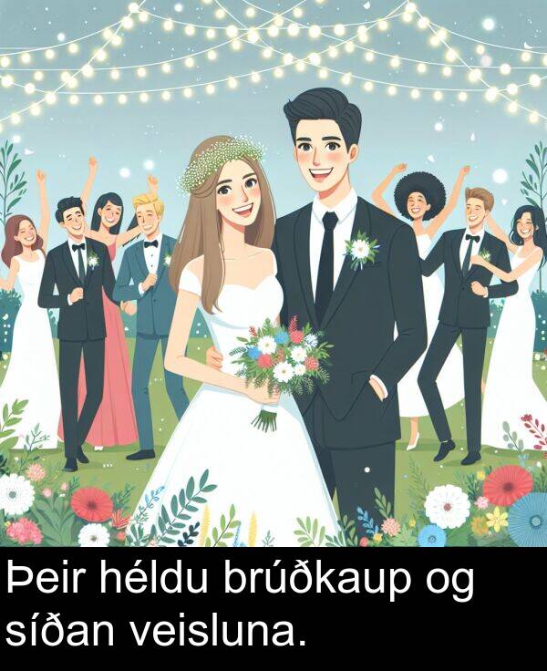 veisluna: Þeir héldu brúðkaup og síðan veisluna.