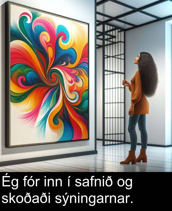 skoðaði: Ég fór inn í safnið og skoðaði sýningarnar.