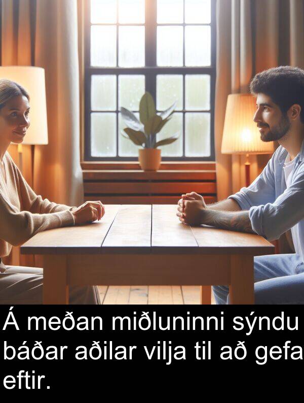gefa: Á meðan miðluninni sýndu báðar aðilar vilja til að gefa eftir.