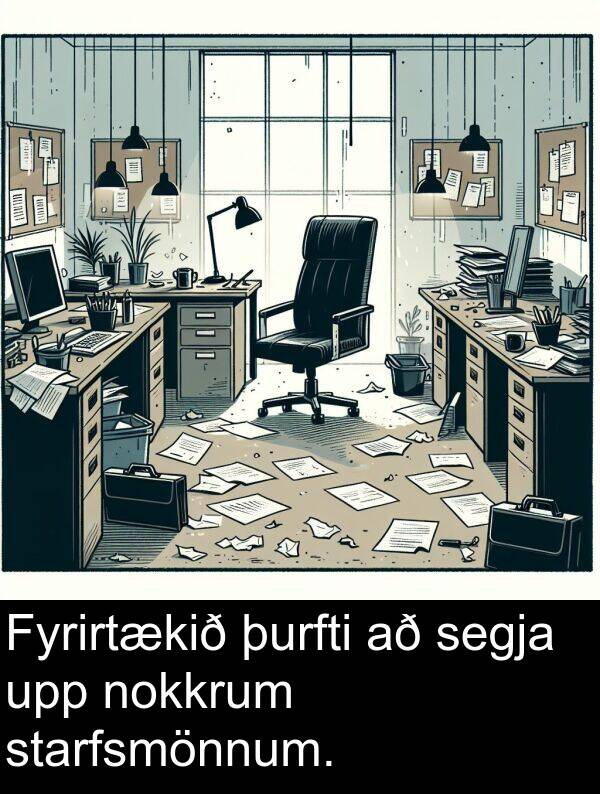 þurfti: Fyrirtækið þurfti að segja upp nokkrum starfsmönnum.