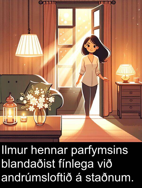 fínlega: Ilmur hennar parfymsins blandaðist fínlega við andrúmsloftið á staðnum.