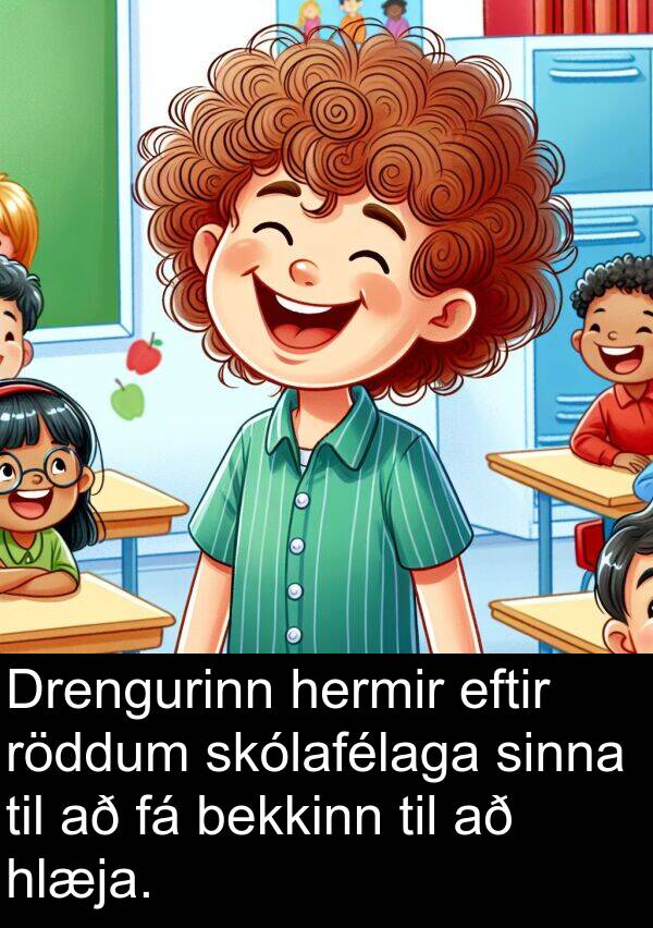 bekkinn: Drengurinn hermir eftir röddum skólafélaga sinna til að fá bekkinn til að hlæja.