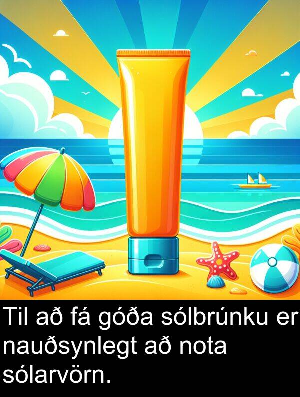 nota: Til að fá góða sólbrúnku er nauðsynlegt að nota sólarvörn.