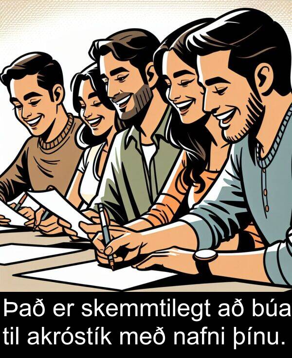 þínu: Það er skemmtilegt að búa til akróstík með nafni þínu.