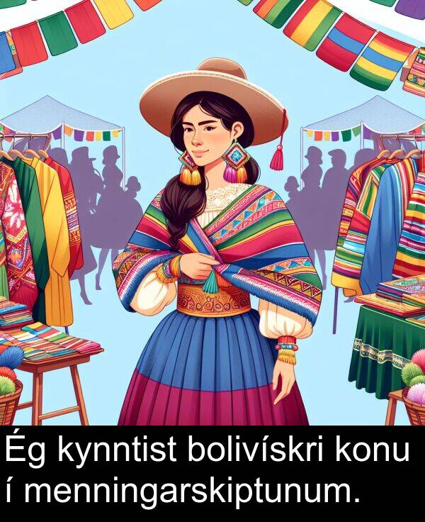 menningarskiptunum: Ég kynntist bolivískri konu í menningarskiptunum.