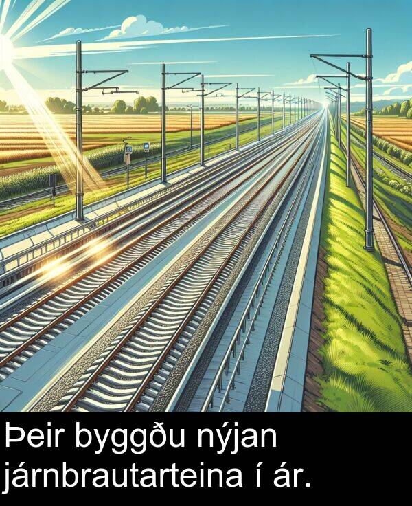 járnbrautarteina: Þeir byggðu nýjan járnbrautarteina í ár.