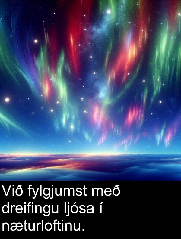 fylgjumst: Við fylgjumst með dreifingu ljósa í næturloftinu.