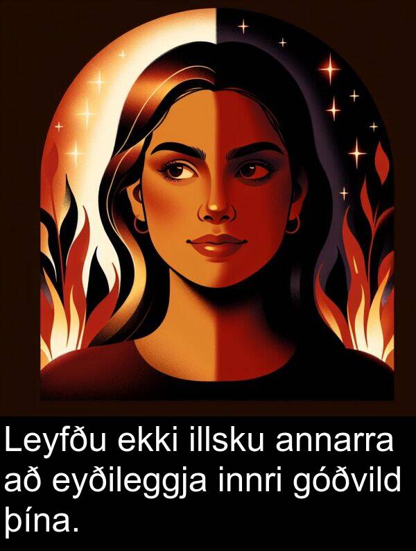 þína: Leyfðu ekki illsku annarra að eyðileggja innri góðvild þína.