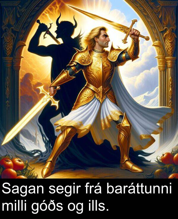 baráttunni: Sagan segir frá baráttunni milli góðs og ills.