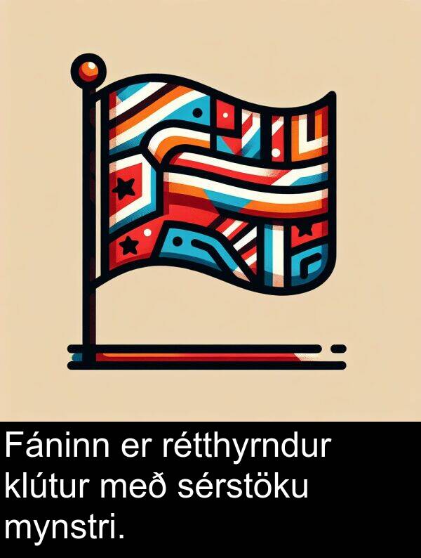 rétthyrndur: Fáninn er rétthyrndur klútur með sérstöku mynstri.