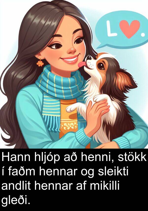 andlit: Hann hljóp að henni, stökk í faðm hennar og sleikti andlit hennar af mikilli gleði.