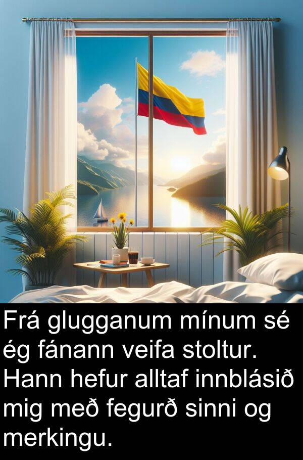 veifa: Frá glugganum mínum sé ég fánann veifa stoltur. Hann hefur alltaf innblásið mig með fegurð sinni og merkingu.