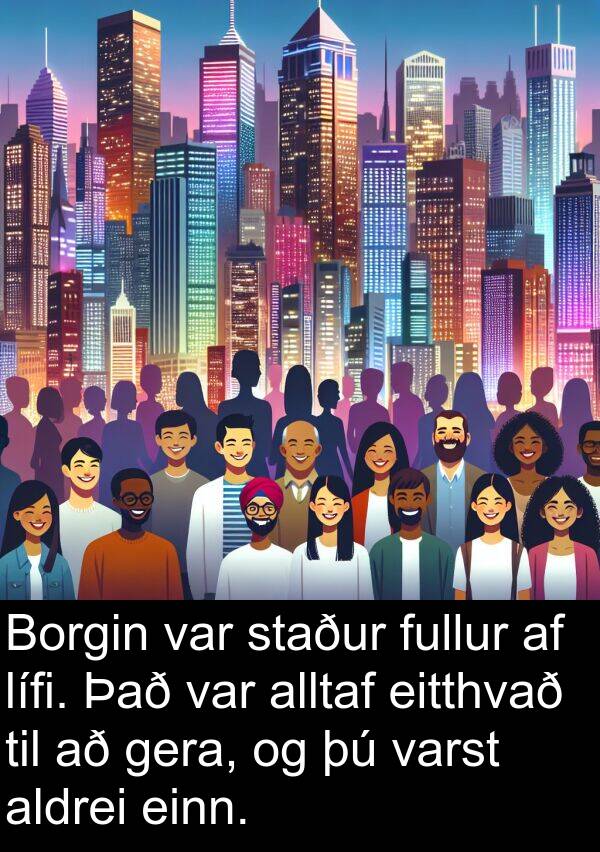 einn: Borgin var staður fullur af lífi. Það var alltaf eitthvað til að gera, og þú varst aldrei einn.