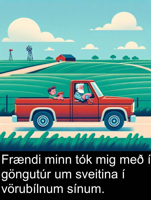 göngutúr: Frændi minn tók mig með í göngutúr um sveitina í vörubílnum sínum.