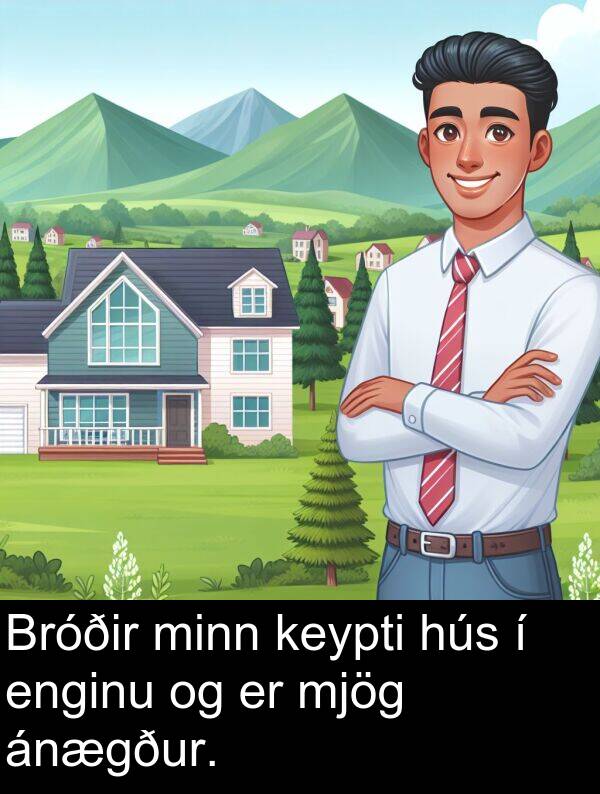 hús: Bróðir minn keypti hús í enginu og er mjög ánægður.