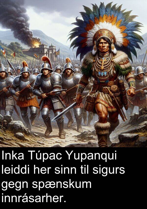 innrásarher: Inka Túpac Yupanqui leiddi her sinn til sigurs gegn spænskum innrásarher.