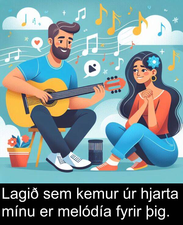 þig: Lagið sem kemur úr hjarta mínu er melódía fyrir þig.