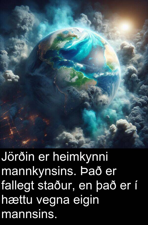 mannkynsins: Jörðin er heimkynni mannkynsins. Það er fallegt staður, en það er í hættu vegna eigin mannsins.