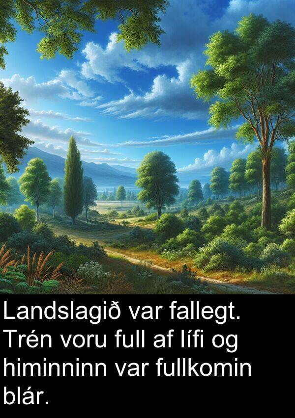 fallegt: Landslagið var fallegt. Trén voru full af lífi og himinninn var fullkomin blár.