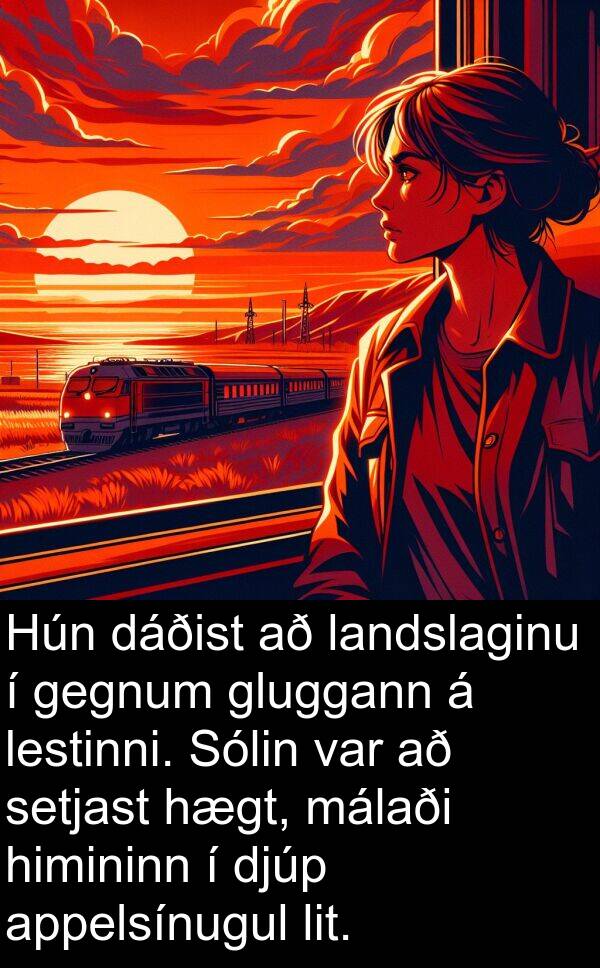 málaði: Hún dáðist að landslaginu í gegnum gluggann á lestinni. Sólin var að setjast hægt, málaði himininn í djúp appelsínugul lit.