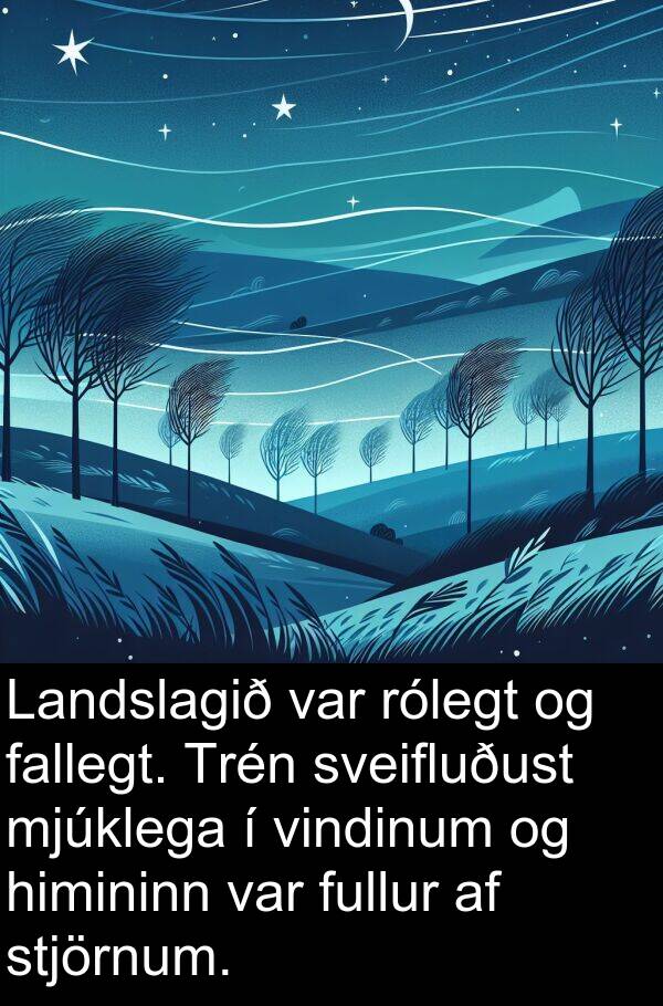fallegt: Landslagið var rólegt og fallegt. Trén sveifluðust mjúklega í vindinum og himininn var fullur af stjörnum.