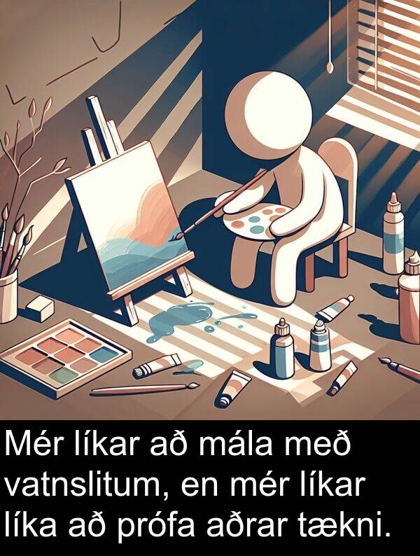 vatnslitum: Mér líkar að mála með vatnslitum, en mér líkar líka að prófa aðrar tækni.