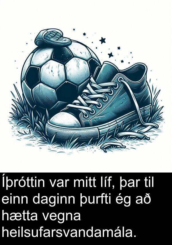 þurfti: Íþróttin var mitt líf, þar til einn daginn þurfti ég að hætta vegna heilsufarsvandamála.