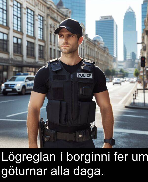 daga: Lögreglan í borginni fer um göturnar alla daga.